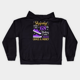 Stepping Into My 68th Birthday With God's Grace & Mercy Bday Kids Hoodie